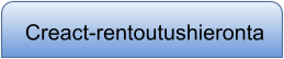 Creact-rentoutushieronta