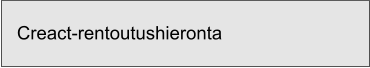Creact-rentoutushieronta